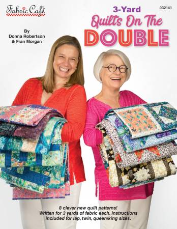 3 Yard Quilts on the Double, Pattern Book by Donna Robertson & Fran Morgan for Fabric Cafe